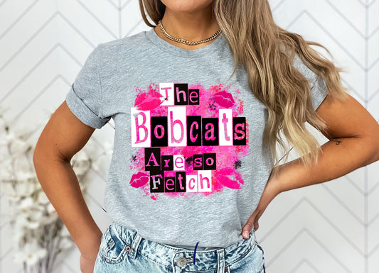 The Bobcats Are So Fetch Graphic Tee