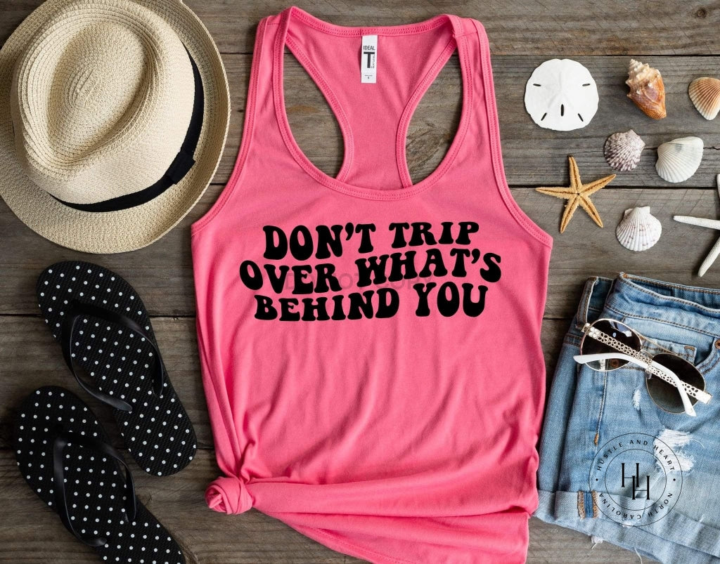 Dont Trip Over Whats Behind You Graphic Tank Unisex Tee