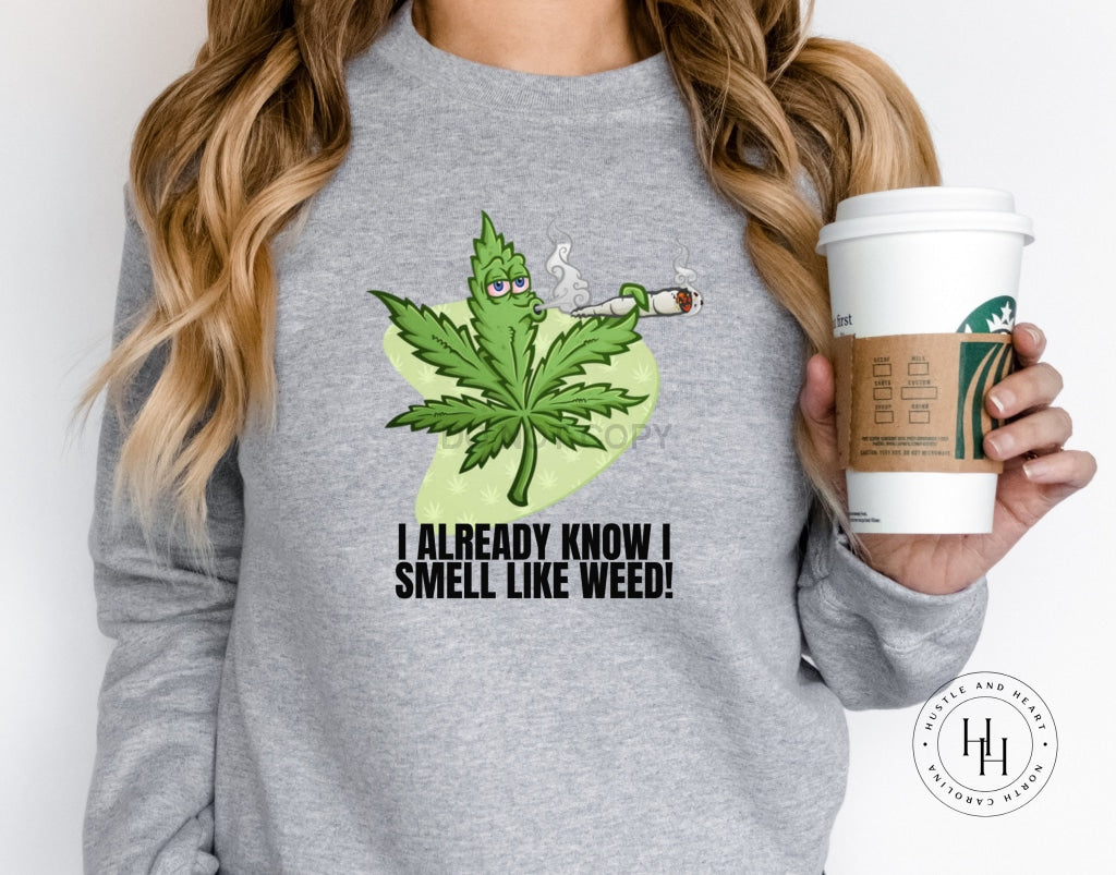 I Already Know Smell Like Weed Graphic Tee Unisex / Youth Large Dtg