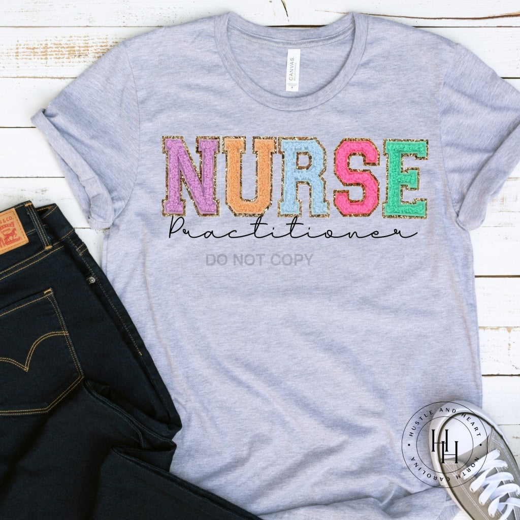 Nurse Practitioner Faux Chenille Letters Graphic Tee