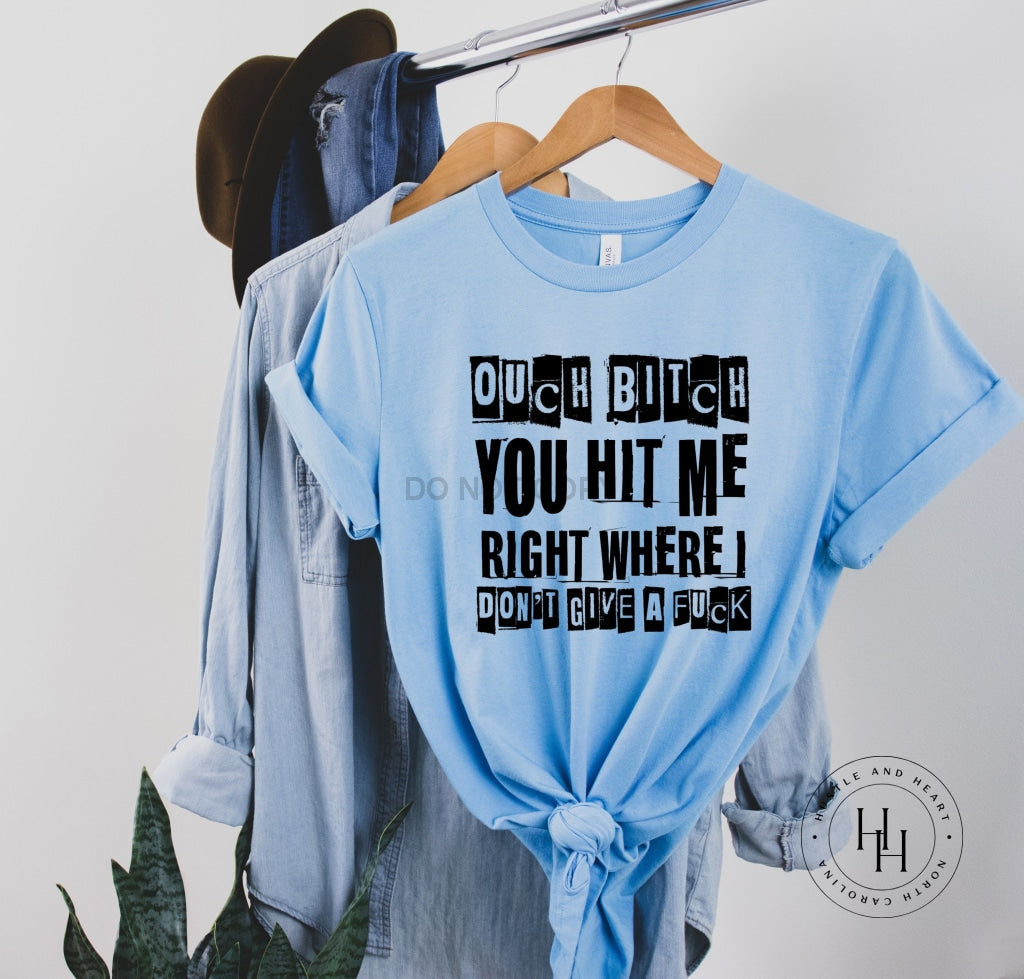Ouch B*tch You Hit Me Right Where Idgaf Graphic Tee Unisex / Youth Small Dtg