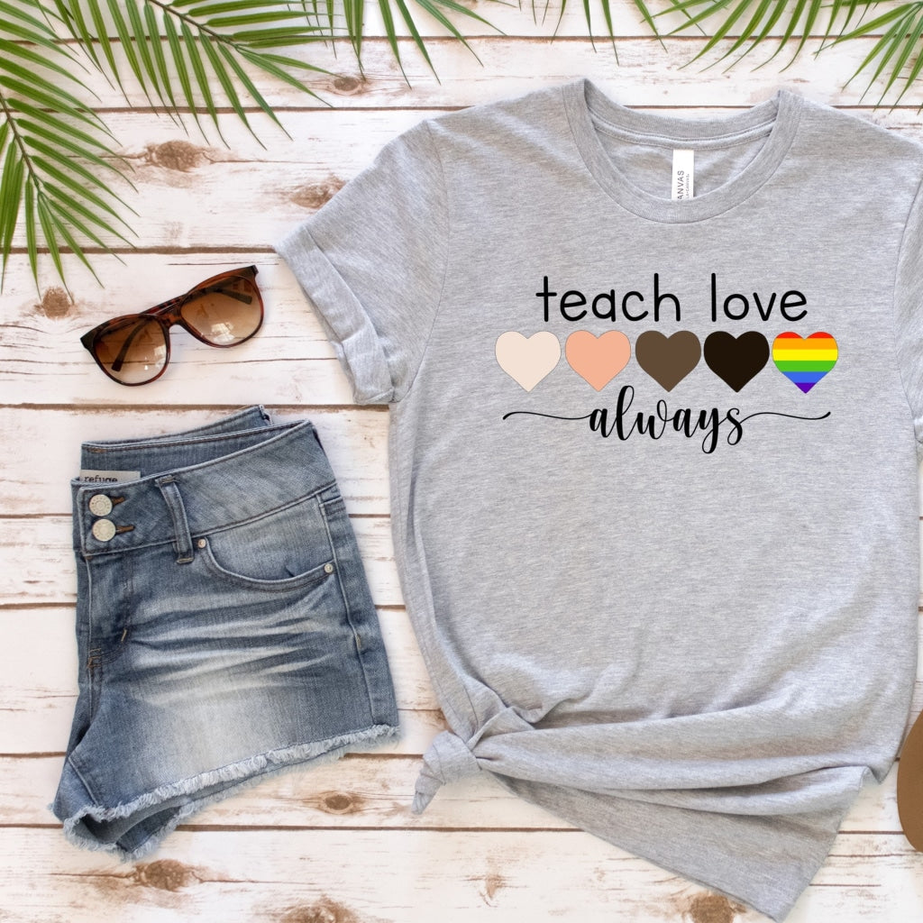 Teach Love Always Pride Graphic Tee