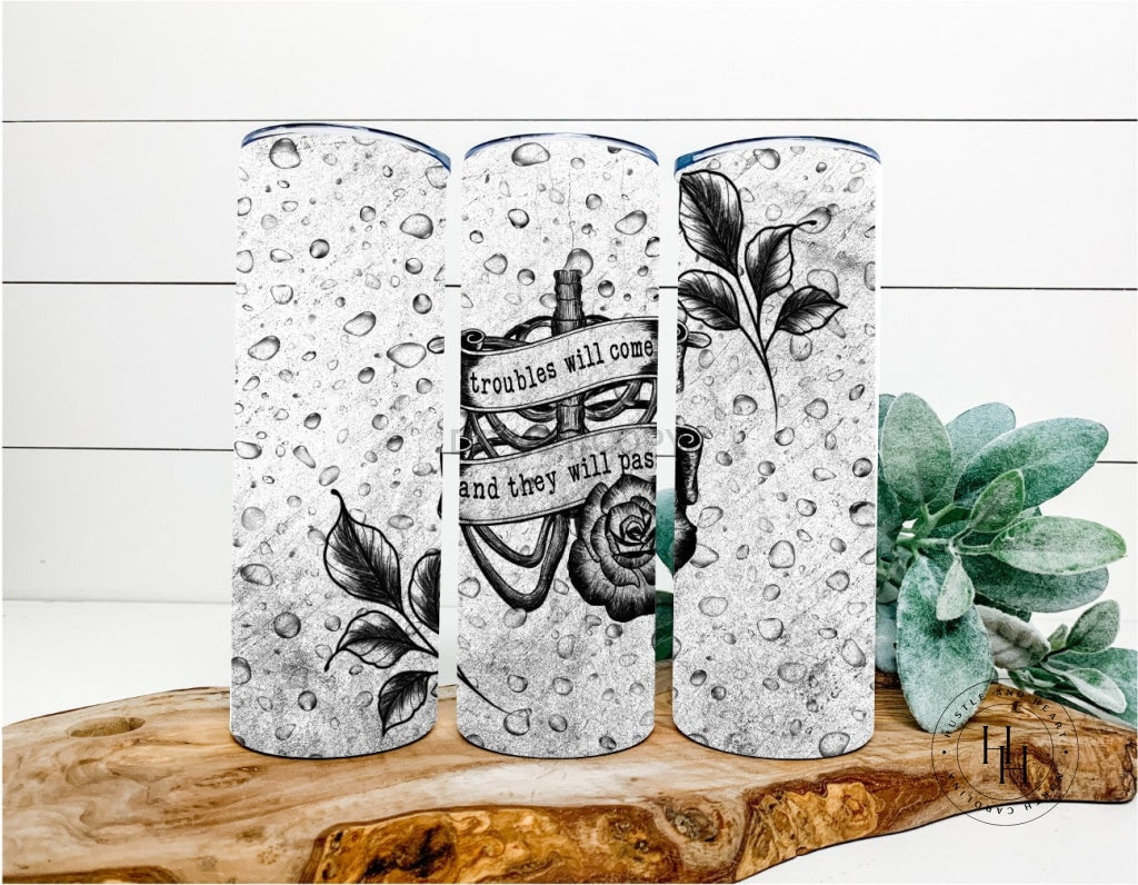 Troubles Will Come Completed 20Oz Skinny Tumbler Sublimation
