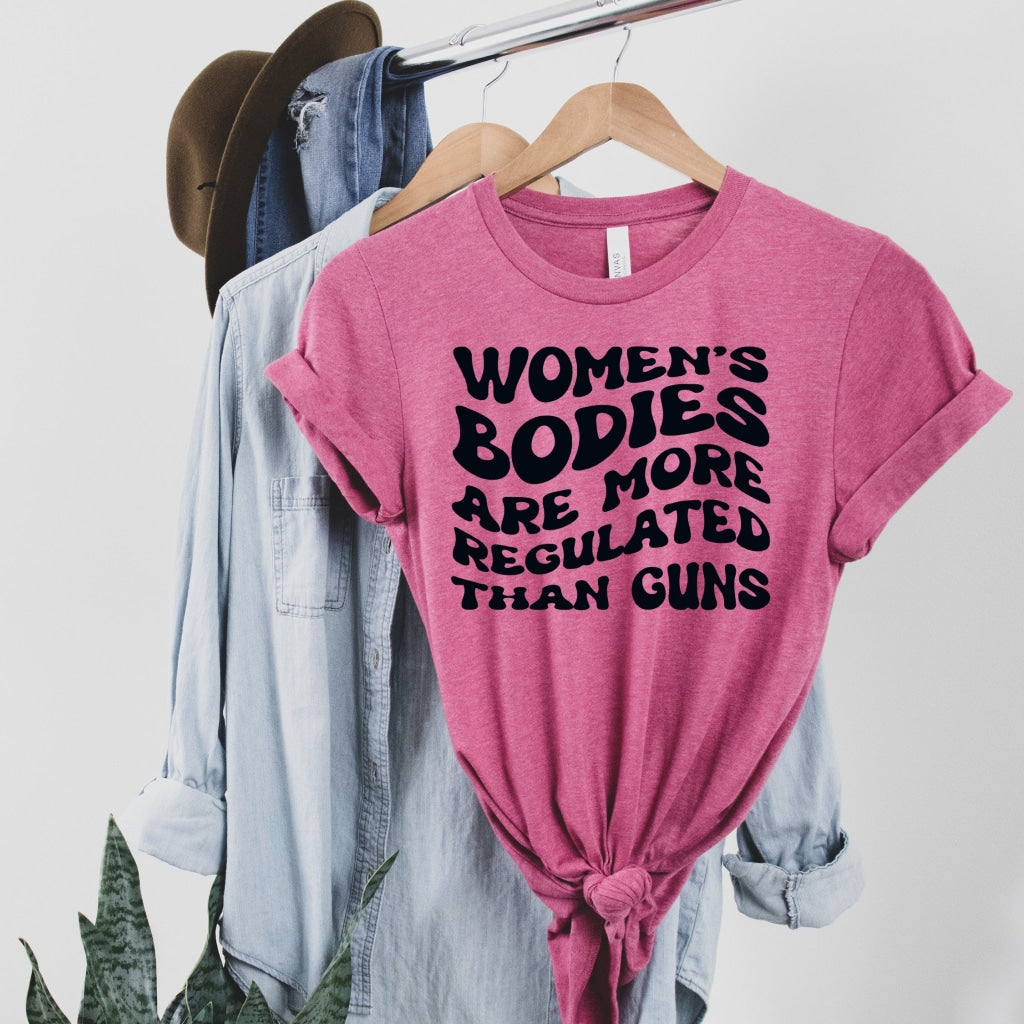 Womens Bodies Are More Regulated Than Guns Graphic Tee